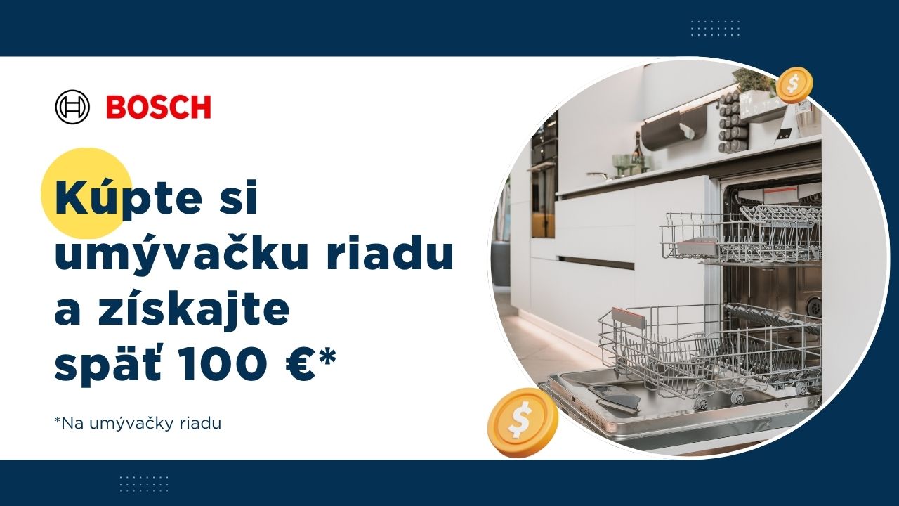 Kúpte si umývačku riadu Bosch a získajte späť 100 €